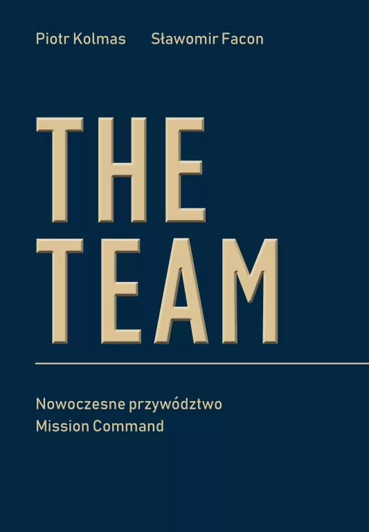 The Team. Nowoczesne przywództwo Mission Command - tantis.pl