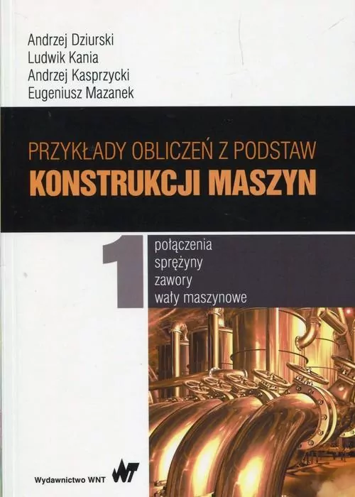 Przykłady obliczeń z podstaw konstrukcji maszyn. Tom 1 - tantis.pl