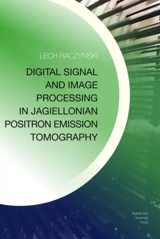 Digital Signal and Image Processing in Jagiellonia Positron Emission Tomography - tantis.pl
