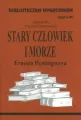 Stary człowiek i morze Ernesta Hemingwaya. Biblioteczka opracowań - tantis.pl