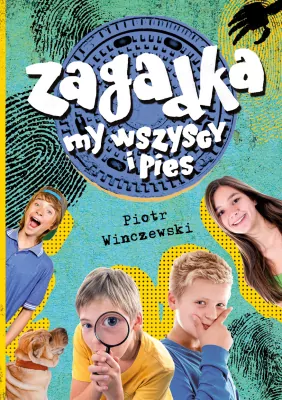 Zagadka, my wszyscy i pies