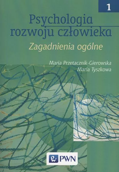 Psychologia rozwoju człowieka. Zagadnienia ogólne. Tom 1 - tantis.pl