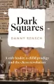 Dark Squares: A cult leader, a child prodigy and the chess revolution wer. angielska - tantis.pl