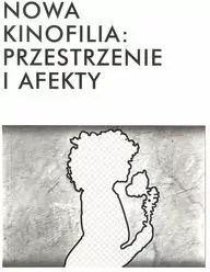 Nowa kinofilia przestrzenie i afekty - tantis.pl