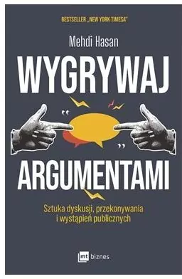 Wygrywaj argumentami. Sztuka dyskusji, przekonywania i wystąpień publicznych - tantis.pl