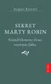 Sekret Marty Robin. Niepublikowane słowa.. - tantis.pl