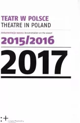 Teatr w Polsce 2017 Dokumentacja sezonu 2015/2016
