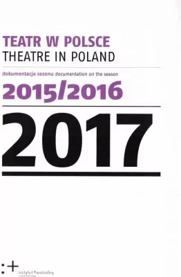 Teatr w Polsce 2017 Dokumentacja sezonu 2015/2016