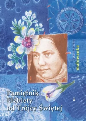 Pamiętnik Elżbiety od Trójcy Świętej. Malowanka