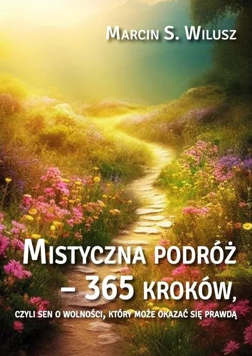 Mistyczna podróż - 365 kroków, czyli sen o wolności, który może okazać się prawdą - tantis.pl
