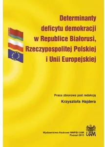 Determinanty deficytu demokracji w Republice Białorusi, Rzeczypospolitej Polskiej i Unii Europejskiej - tantis.pl