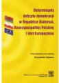 Determinanty deficytu demokracji w Republice Białorusi, Rzeczypospolitej Polskiej i Unii Europejskiej - tantis.pl