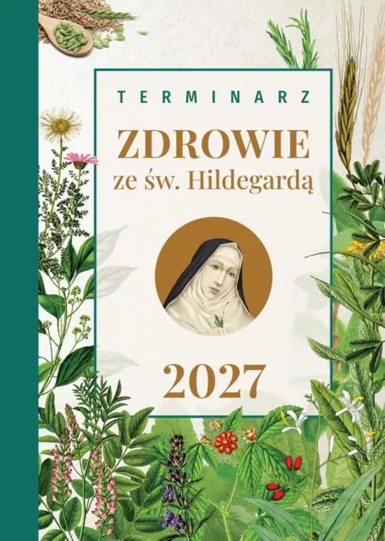 Terminarz 2027 Zdrowie ze św. Hildegardą - tantis.pl