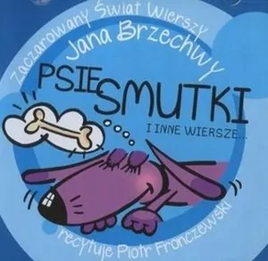 Psie smutki i inne wiersze... Zaczarowany świat wierszy Jana Brzechwy Audiobook - tantis.pl