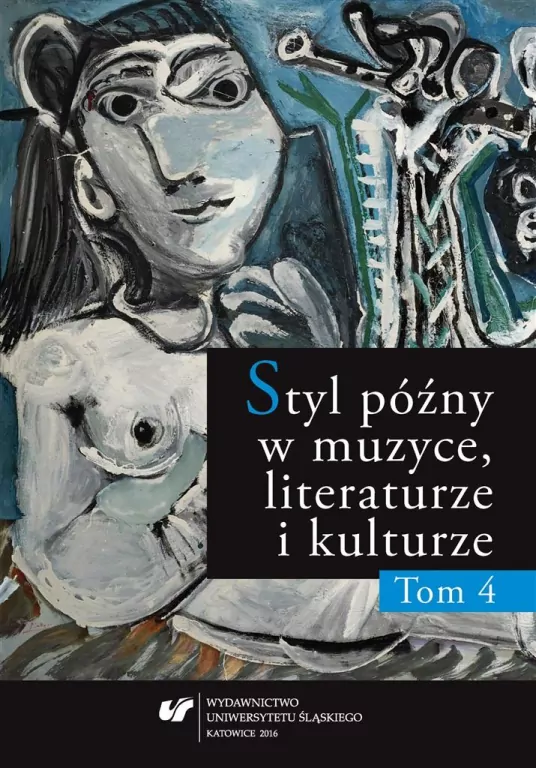 Styl późny w muzyce, literaturze i kulturze T.4 - tantis.pl