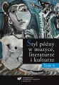 Styl późny w muzyce, literaturze i kulturze T.4 - tantis.pl
