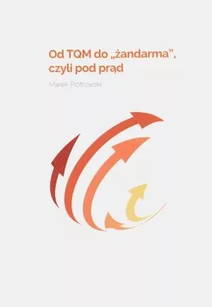 Od TQM do ,,żandarma" czyli pod prąd - tantis.pl