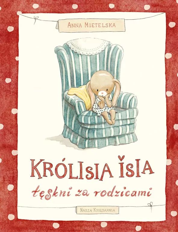 Królisia Isia tęskni za rodzicami - tantis.pl
