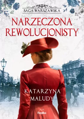 Narzeczona rewolucjonisty. Saga warszawska. Tom 5