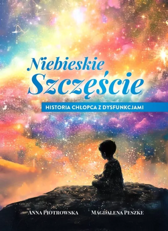 Niebieskie szczęście. Historia chłopca z dysfunkcjami - tantis.pl