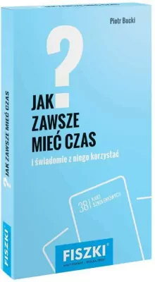 Fiszki. Jak zawsze mieć czas i świadomie z niego korzystać?