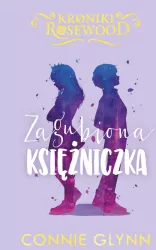 Zagubiona księżniczka. Kroniki Rosewood. Tom 3