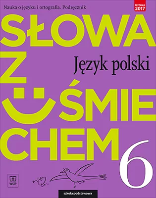 Słowa z uśmiechem 6. Nauka o języku i ortografia. Podręcznik. Język polski - tantis.pl