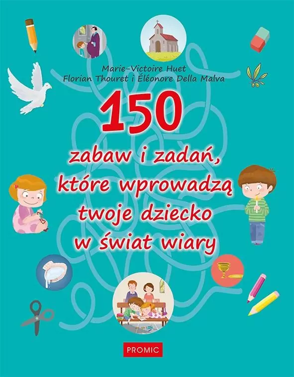 150 zabaw i zadań, które wprowadzą twoje dziecko w świat wiary - tantis.pl