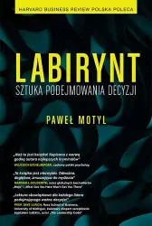 Labirynt. Sztuka podejmowania decyzji