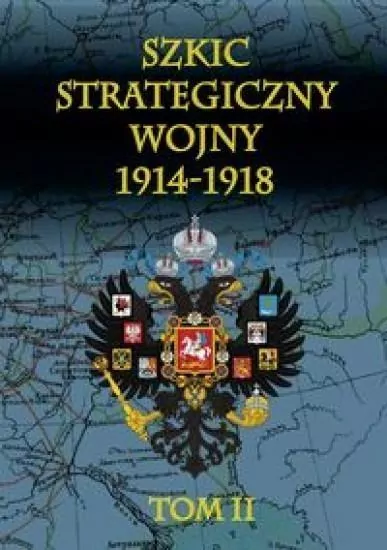 Szkic strategiczny wojny 1914-1918. Tom 2 - tantis.pl