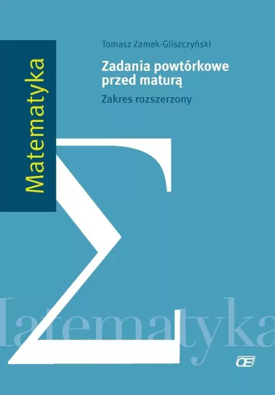 Matematyka. Zakres rozszerzony. Zadania powtórkowe przed maturą - tantis.pl