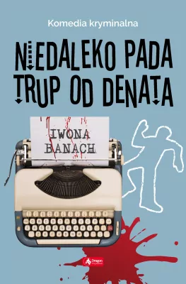 Kryminał, sensacja, thriller - Niedaleko pada trup od denata. Seria z trupem. Tom 1