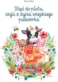 Stąd do płotu, czyli z życia wiejskiego podwórka - tantis.pl