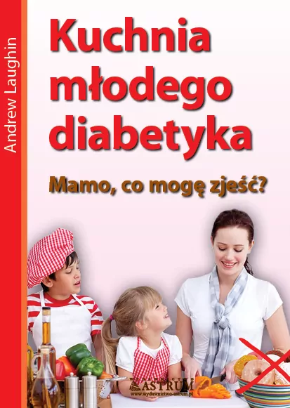 Kuchnia młodego diabetyka.Mamo, co mam zjeść? - tantis.pl