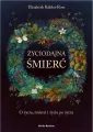 Życiodajna śmierć. O życiu, śmierci i życiu po śmierci - tantis.pl