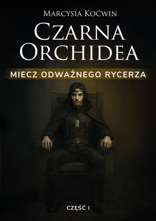 Czarna Orchidea. Miecz Odważnego Rycerza cz.1 - tantis.pl