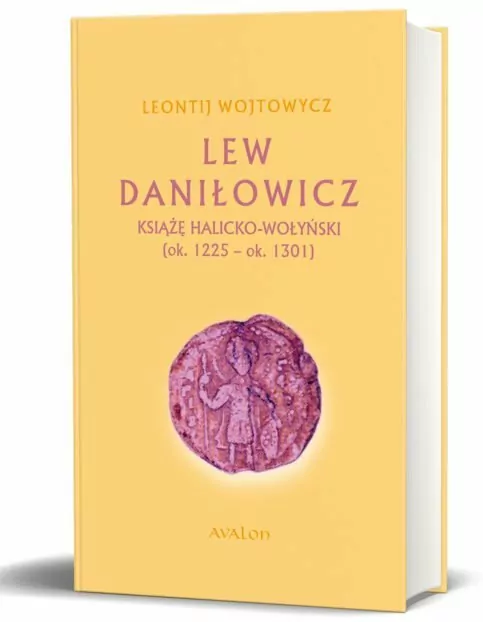Lew Daniłowicz Książę halicko-wołyński (ok. 1225-ok. 1301) - tantis.pl