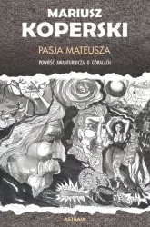 Pasja Mateusza. Powieść awanturnicza o góralach