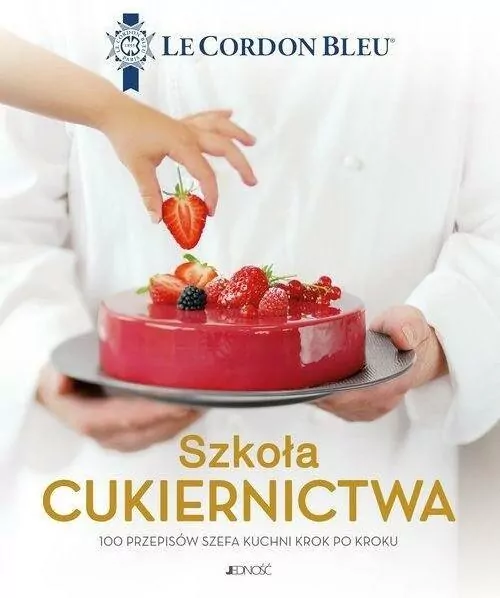 Szkoła cukiernictwa. 100 przepisów szefa kuchni krok po kroku - tantis.pl