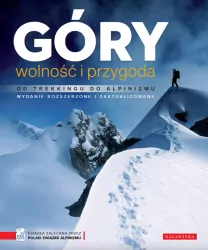 Góry, wolność i przygoda. Od trekingu do alpinizmu