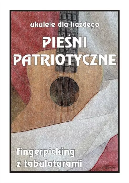 Ukulele dla każdego. Pieśni patriotyczne - tantis.pl