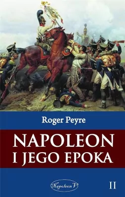 Napoleon i jego epoka. Tom 2