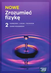 NOWE Zrozumieć fizykę 2. Podręcznik do liceum i technikum. Zakres rozszerzony
