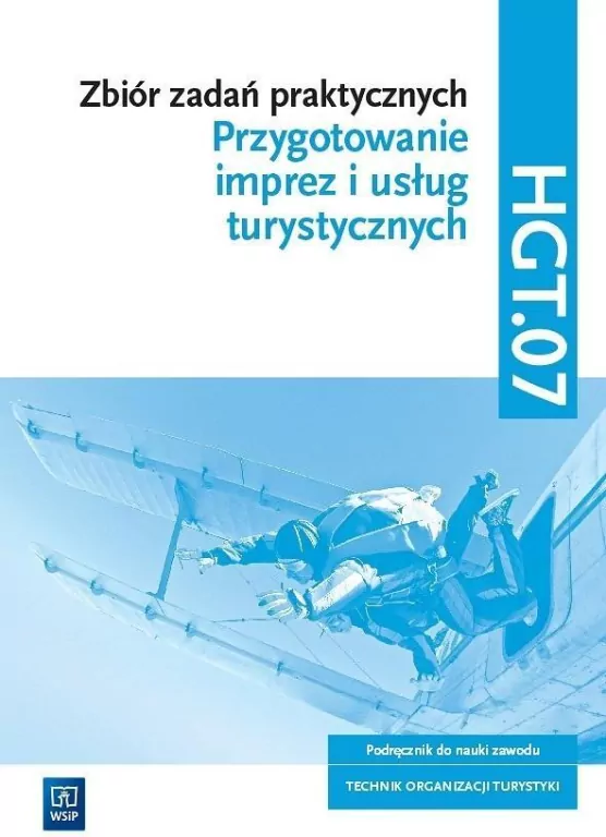 Przygotowanie imprez i usług turystycznych. Technik organizacji turystyki. Zbiór zadań praktycznych. Kwalifikacja HGT.07 - tantis.pl
