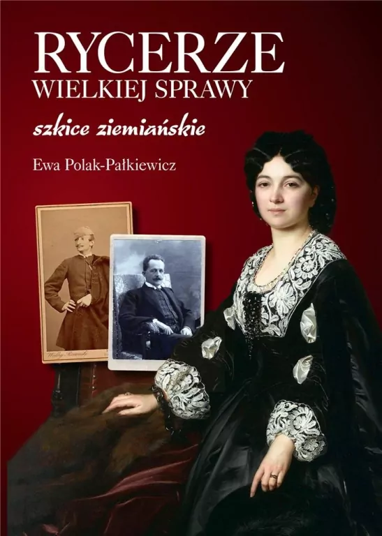 Rycerze wielkiej sprawy. Szkice ziemiańskie - tantis.pl