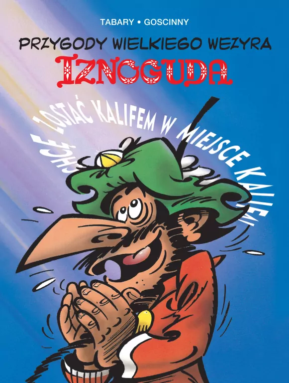 Przygody Wielkiego Wezyra Iznoguda. Iznogud. Tom 4 - tantis.pl