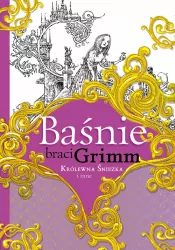 Baśnie braci Grimm. Królewna Śnieżka i inne