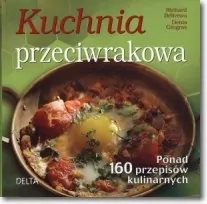 Kuchnia przeciwrakowa. Ponad 160 przepisów kulinarnych