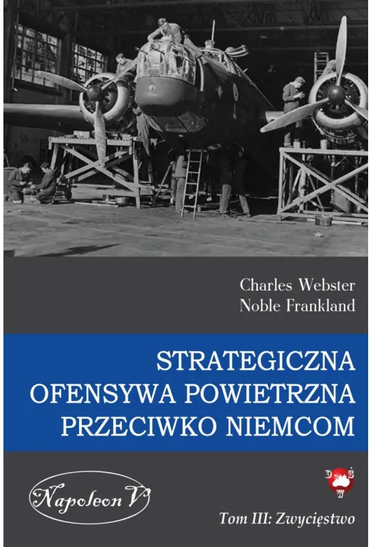 Strategiczna ofensywa powietrzna przeciwko Niemcom. Zwycięstwo Tom 3 - tantis.pl