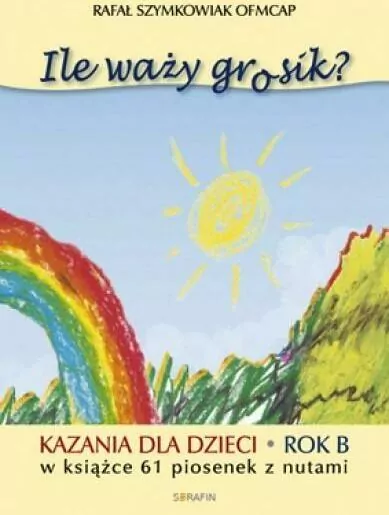 Ile waży grosik? Kazania dla dzieci. Rok B - tantis.pl
